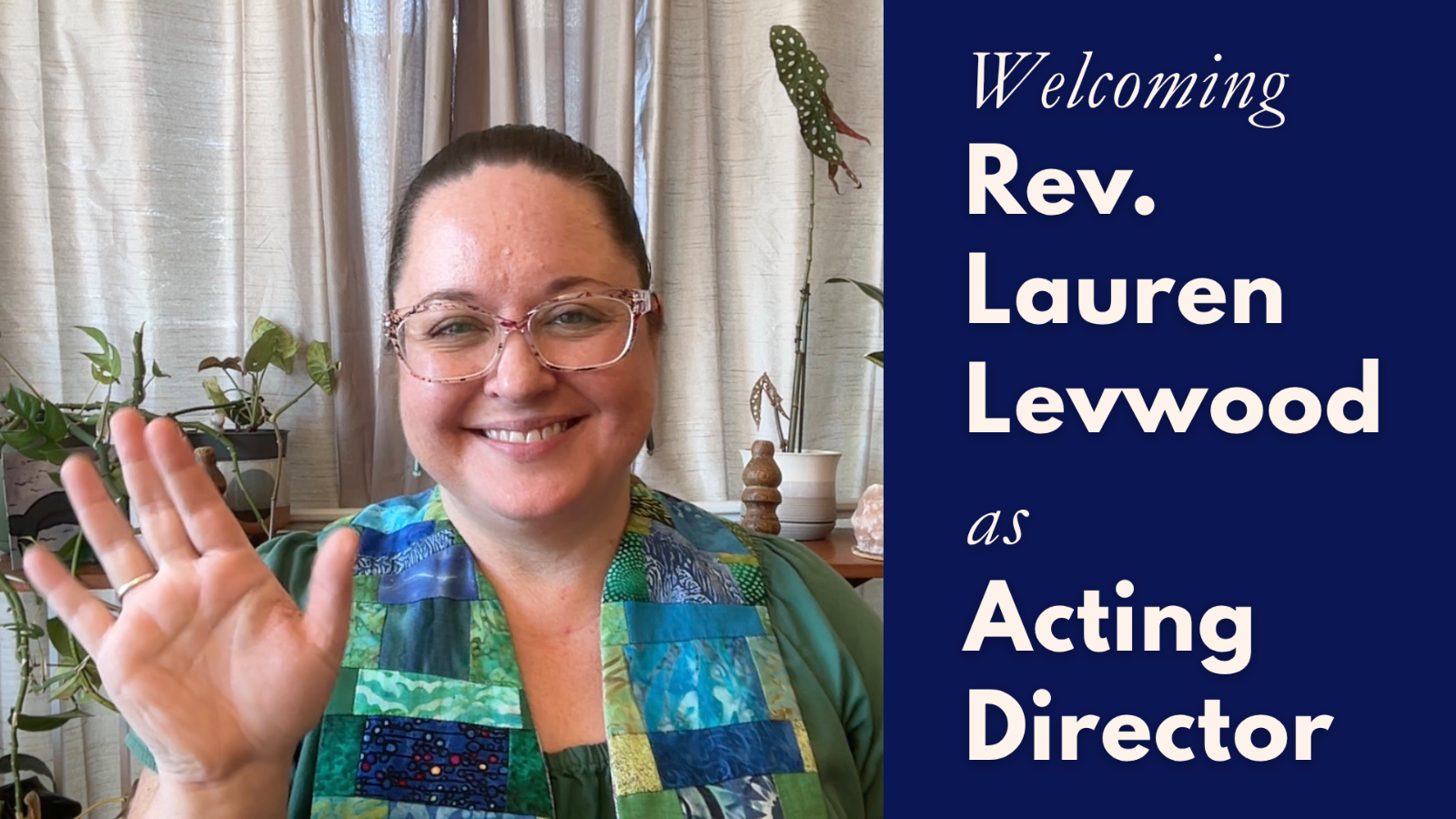 Welcome Rev. Lauren Levwood as Acting Director